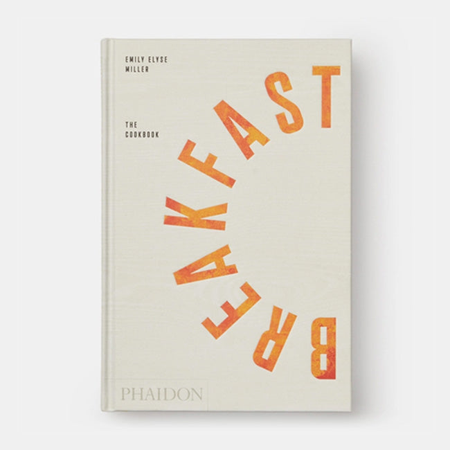 Phaidon | Breakfast: The Cookbook Emily Elyse Miller