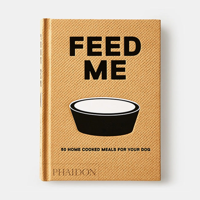 Phaidon | Feed Me: 50 Home Cooked Meals for your Dog Liviana Prola