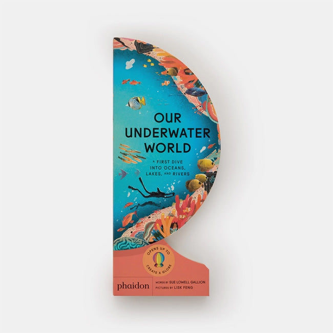 Phaidon | Our Underwater World: A First Dive into Oceans, Lakes, and Rivers